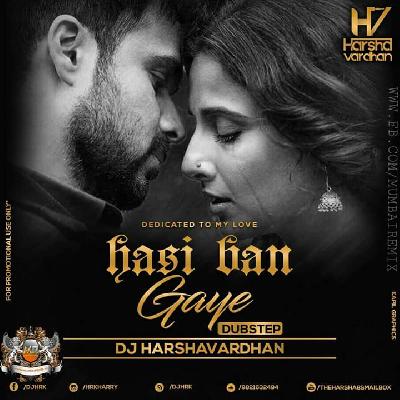 Hasi Ban Gaye (Dubstep) - DJ Harshavardhan Mix